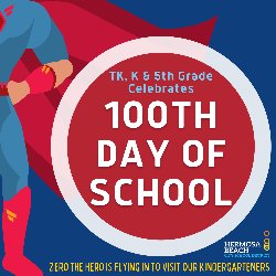 100th Day of School - TK, K & 5th Grade Celebrates; Zero the Hero Visits Kindergarten
